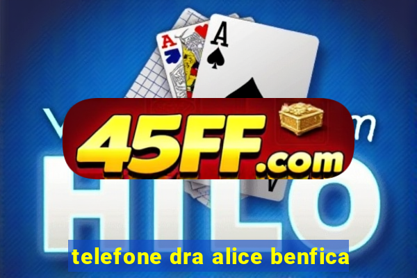 telefone dra alice benfica